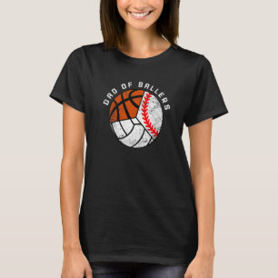 Mens Dad Of Ballers Baseball Volleyball Basketbal T-Shirt