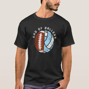 Mens Dad Of Ballers Football Volleyball Dad T-Shirt