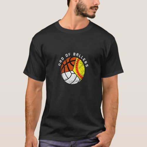 Mens Dad Of Ballers  Softball Volleyball Basketbal T_Shirt