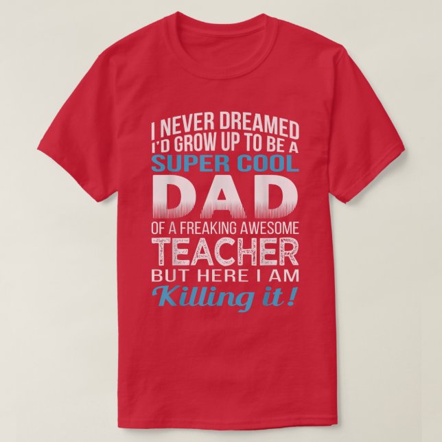 Mens Dad of Freaking Awesome Teacher Father's Day  T-Shirt (Design Front)