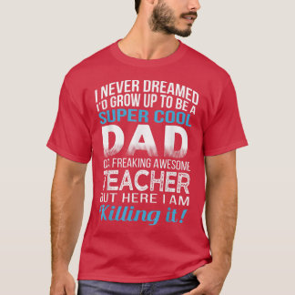 Mens Dad of Freaking Awesome Teacher Father's Day  T-Shirt