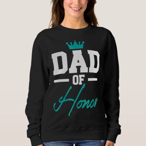 Mens Dad Of Honor Fathers Day Best Papa Fatherhood Sweatshirt