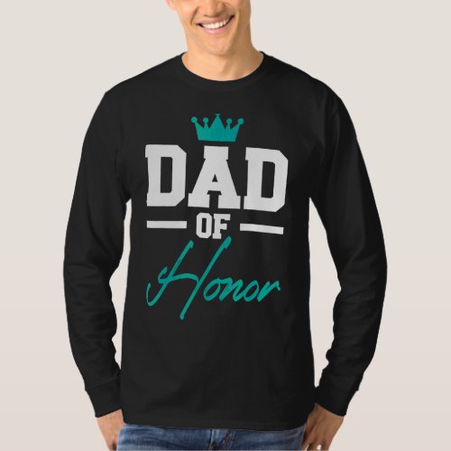 Mens Dad Of Honor Fathers Day Best Papa Fatherhood T_Shirt