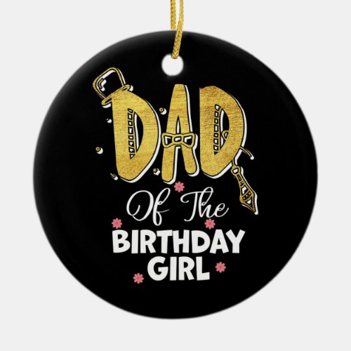 Mens Dad of the Birthday Girl Daughter Matching Ceramic Ornament
