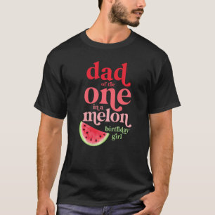 Mens Dad Of The One In A Melon Birthday Girl Water T-Shirt