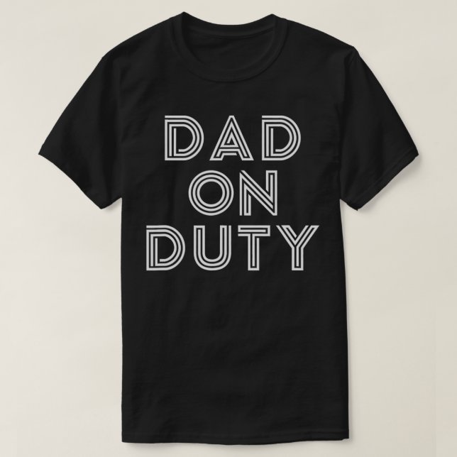 Mens Dad On Duty Funny Fathers Day Top  (Design Front)