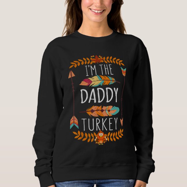 Mens Dad Papa The Daddy Turkey Day 2022 Happy Than Sweatshirt (Front)