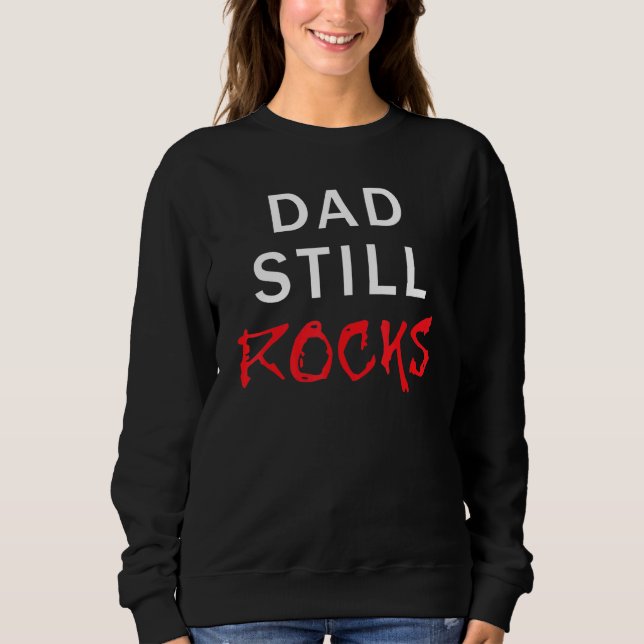 Mens Dad Still Rocks Fathers Day Holiday Rocker Sweatshirt (Front)