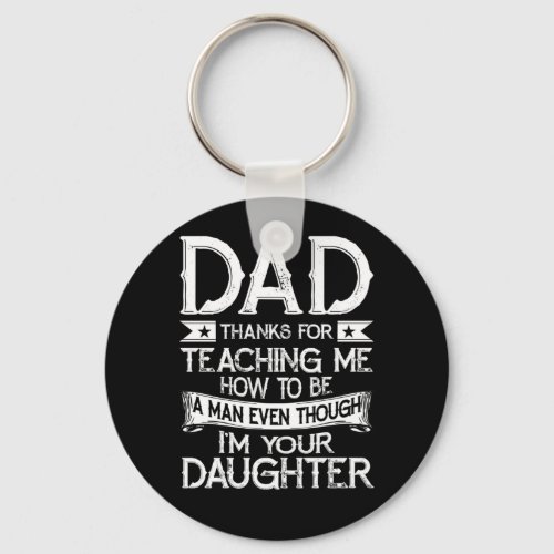 Mens Dad Thank You For Teaching Me How To Be A Man Keychain