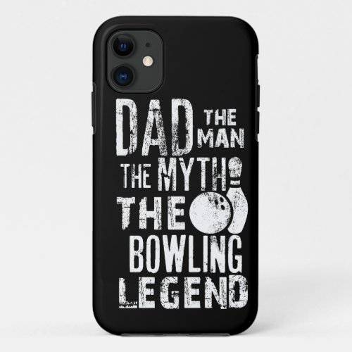 Mens Dad The Man The Myth The Bowling Legend iPhone 11 Case