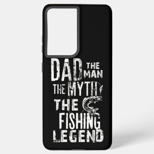 Mens Dad The Man The Myth The Fishing Legend Samsung Galaxy S21 Ultra Case