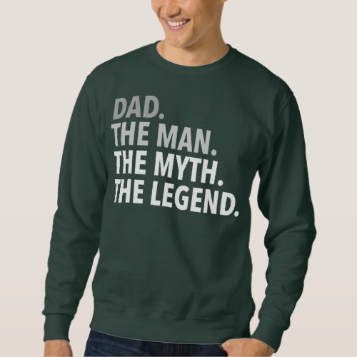 Mens Dad The Man The Myth The Legend Family Sweatshirt
