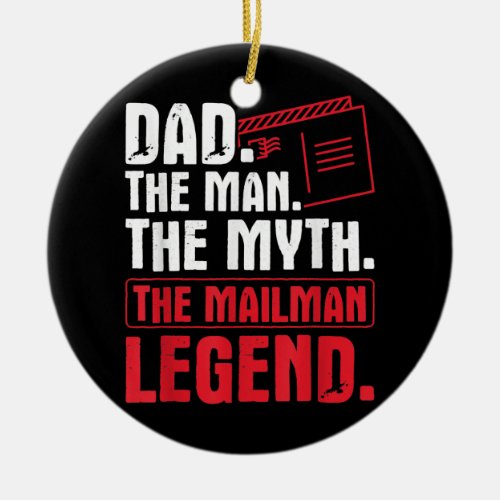 Mens Dad The Man The Myth The Mailman Legend Ceramic Ornament