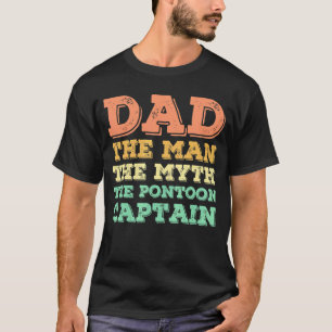 Mens Dad The Man The Myth The Pontoon Captain Fath T-Shirt