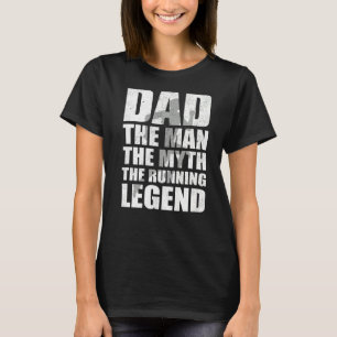Mens Dad The Man The Myth The Running Legend Fathe T-Shirt
