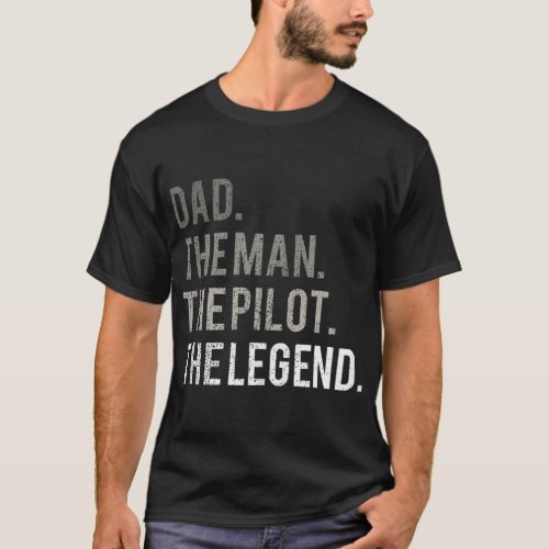Mens Dad The Man The Pilot The Legend Father Aviat T_Shirt