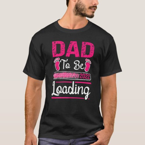 Mens Dad To Be 2022 Loading Baby Girl Fathers Day T_Shirt