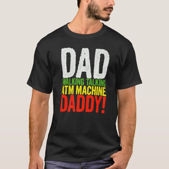Mens Dad Walking Talking Atm Machine Daddy  Papa F T-Shirt (Front)