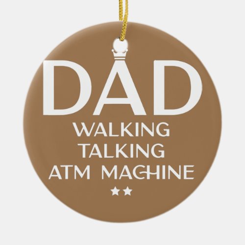 Mens Dad Walking Talking ATM Machine Funny Ceramic Ornament