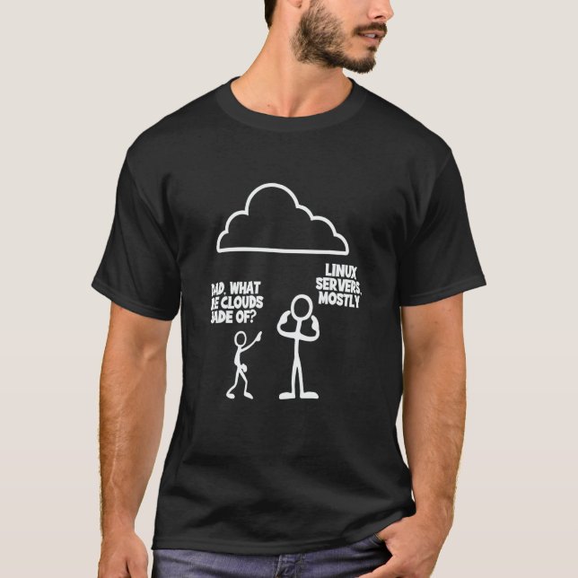 Mens Dad What Are Clouds Made Of Linux Servers Mos T-Shirt (Front)