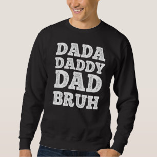 Mens Dada Daddy Dad Bruh Dad Fathersday Sweatshirt