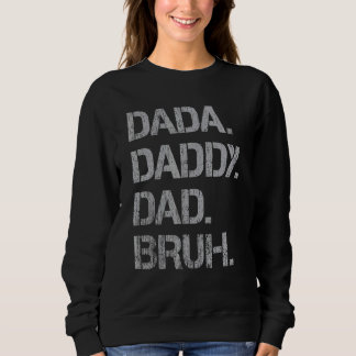 Mens Dada Daddy Dad Bruh Father And Kids  Boy Girl Sweatshirt