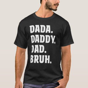 Mens Dada Daddy Dad Bruh Father And Kids  Boy Girl T-Shirt