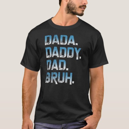 Mens Dada Daddy Dad Bruh Father And Kids Funny T_Shirt