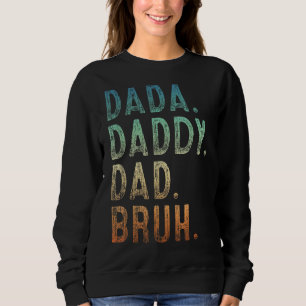 Mens Dada Daddy Dad Bruh Father And Kids Girl Boy Sweatshirt
