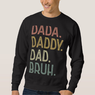 Mens Dada Daddy Dad Bruh For Dad Men Father' Sweatshirt