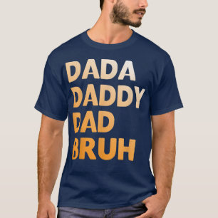 Mens Dada Daddy Dad Bruh Funny dad T-Shirt