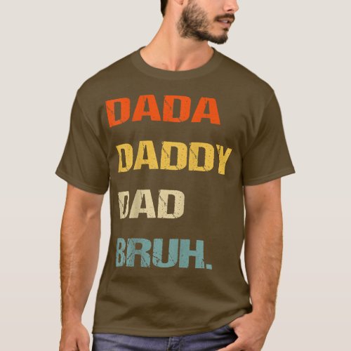 Mens Dada Daddy Dad Bruh Funny Fathers Day Dada D T_Shirt