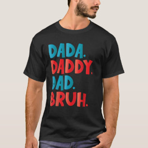 Mens Dada Daddy Dad Bruh Happy Funny Fathers Day 2 T-Shirt