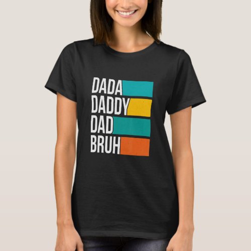 Mens Dada Daddy Dad Bruh Sarcastic Dad  Fathers Da T_Shirt