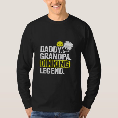 Mens Daddy Grandpa Dinking Legend Men Pickle Ball  T_Shirt