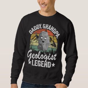 Mens Daddy Grandpa Geologist Legend Geology Dad Ro Sweatshirt