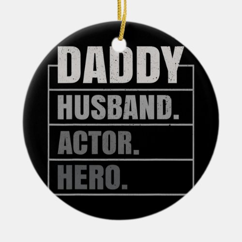 Mens Daddy Husband Actor Hero Funny Actor Ceramic Ornament