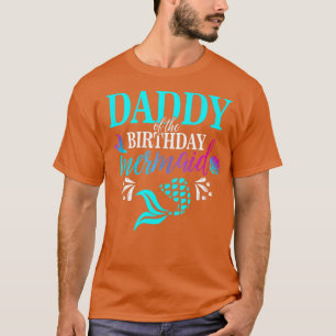 Mens Daddy Of he Birthday Mermaid Matching Family  T-Shirt