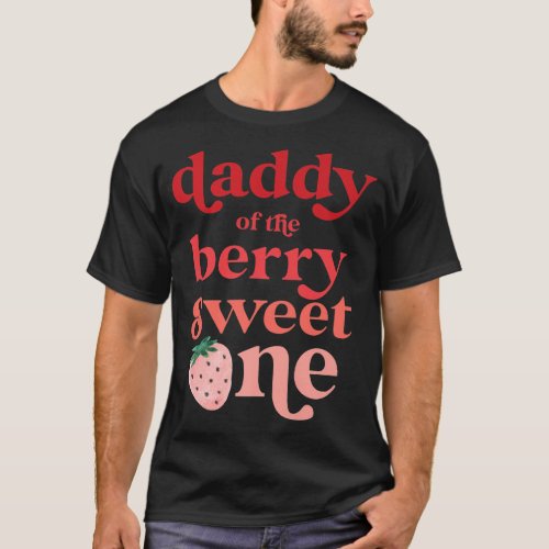 Mens Daddy of the Berry Sweet One Strawberry First T_Shirt