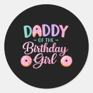 Mens Daddy Of The Birthday Girl Family Donut Classic Round Sticker