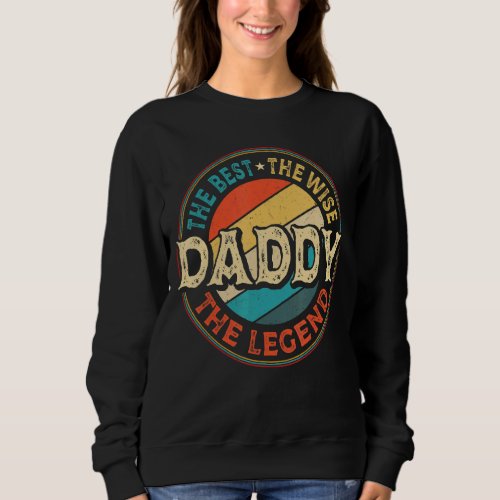 Mens Daddy The Best The Wise The Legend  Dad Fathe Sweatshirt