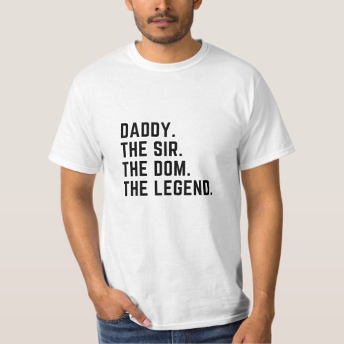 Mens Daddy The Sir The Dom The Legend Tshirt