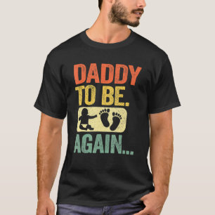 Mens Daddy To Be Again New Dad Soon 2nd Father Sec T-Shirt