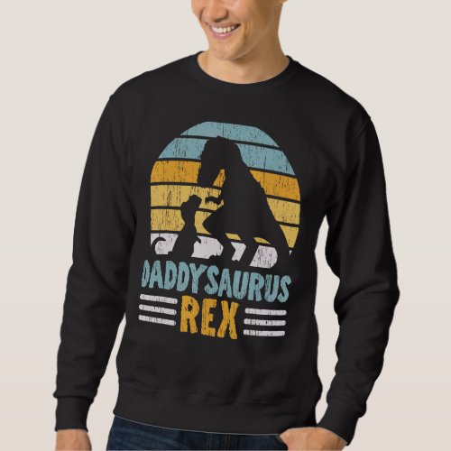 Mens Daddysaurus Rex Fatherhood Best Dad Ever Fath Sweatshirt