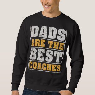 Mens Dads Are The Best Coaches Vintage Coach Dad F Sweatshirt