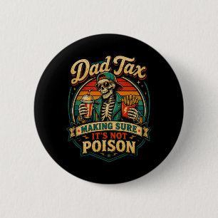 Mens Dad's Share Making Sure Not Poison Skeleton Button
