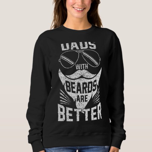 Mens Dads With Beards Are Better Funny Sweatshirt
