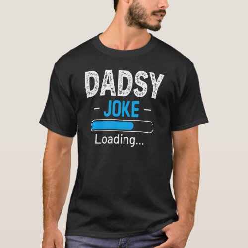Mens   Dadsy Joke Loading Daddy Fathers Day Humor  T_Shirt