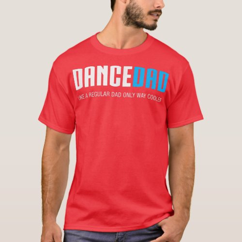 Mens Dance Dad  Funny Cute Fathers Day Gift  T_Shirt