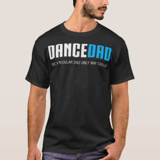 Mens Dance Dad Funny Cute Fathers Day Gift T-Shirt